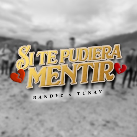 Si Te Pudiera Mentir ft. Tunay | Boomplay Music