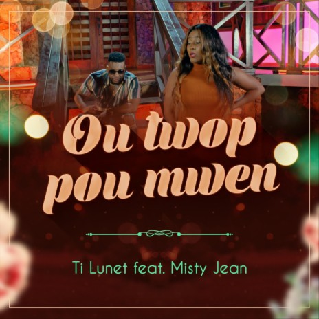 Ou Twop Pou Mwen (feat. Misty Jean) | Boomplay Music