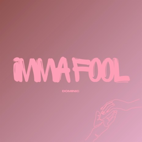 Imma Fool | Boomplay Music