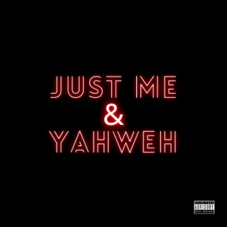 Just Me & Yahweh lyrics | Boomplay Music