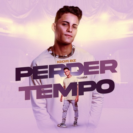 Perder Tempo | Boomplay Music