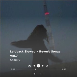Laidback Slowed + Reverb Songs Vol.7