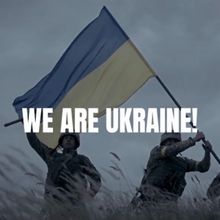 We Are Ukraine! lyrics | Boomplay Music