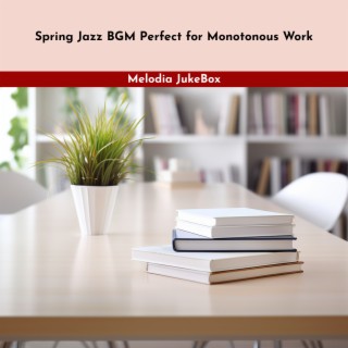 Spring Jazz BGM Perfect for Monotonous Work