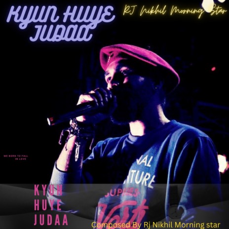 Kyun Huye Judaa ft. Rj Nikhil Morningstar | Boomplay Music