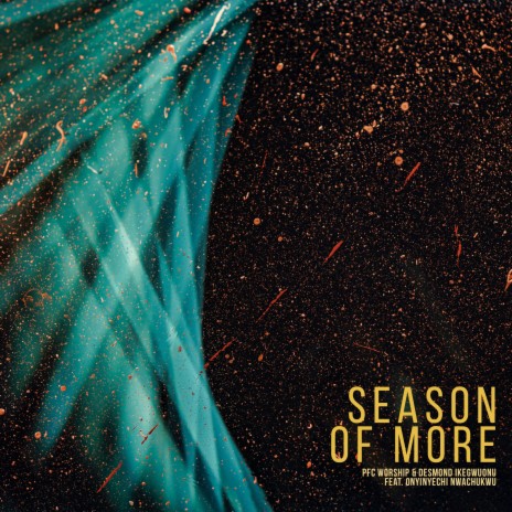 Season of More (feat. Desmond Ikegwuonu & Onyinyechi Nwachukwu)