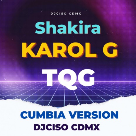 TQG Cumbia (Karol G Shakira) (Radio Edit) | Boomplay Music