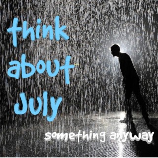 think about July