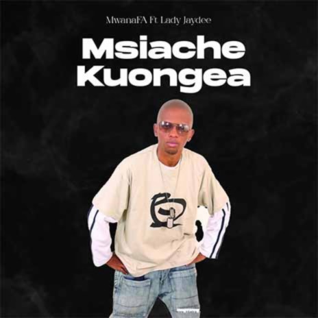 Msiache Kuongea | Boomplay Music