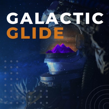 Galactic Glide | Boomplay Music