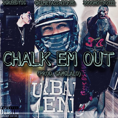 Chalk Em Out ft. GrimeyAssWicked & 3000HOTBOIII | Boomplay Music