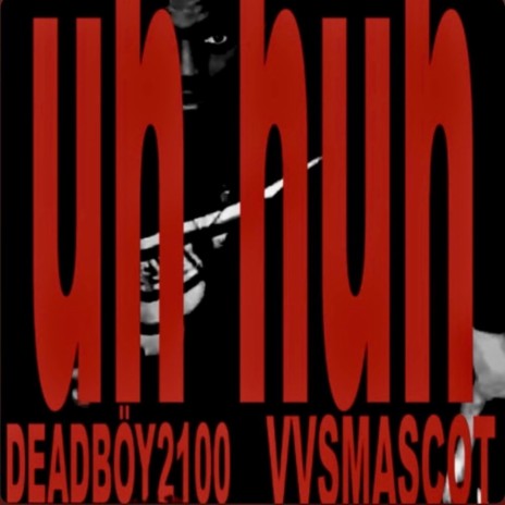 UH HUH ft. Vvsmascot | Boomplay Music