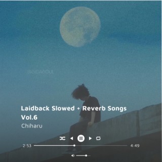 Laidback Slowed + Reverb Songs Vol.6