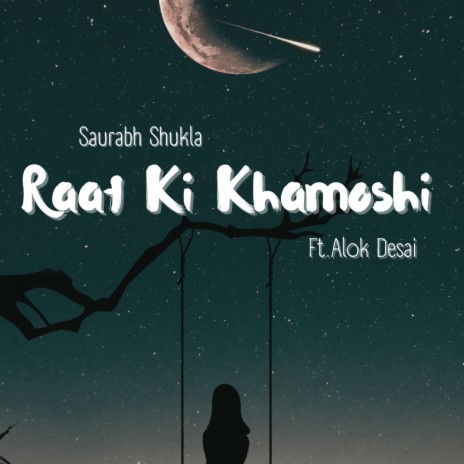 Raat Ki Khaamoshi ft. Alok Desai | Boomplay Music