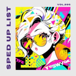 Sped Up List Vol.295 (sped up)