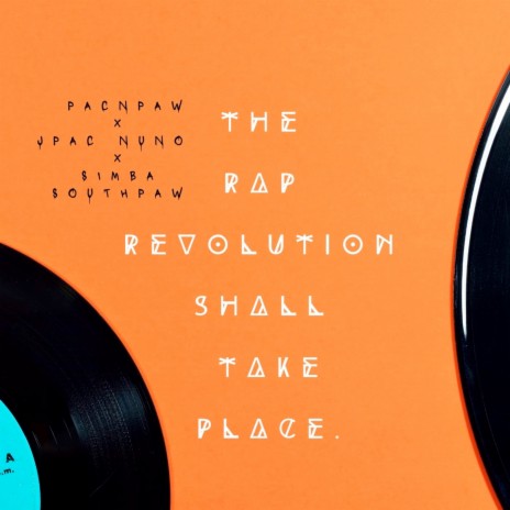 The Rap Revolution Shall Take Place ft. jpac nuno & simba southpaw