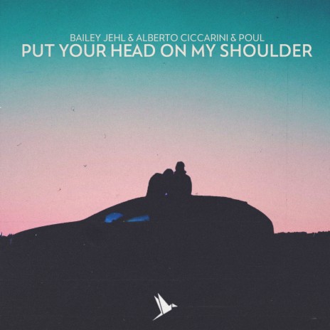 Put Your Head On My Shoulder ft. Alberto Ciccarini & Poul | Boomplay Music
