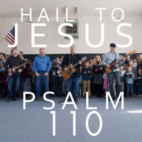 Hail To Jesus (Psalm 110)