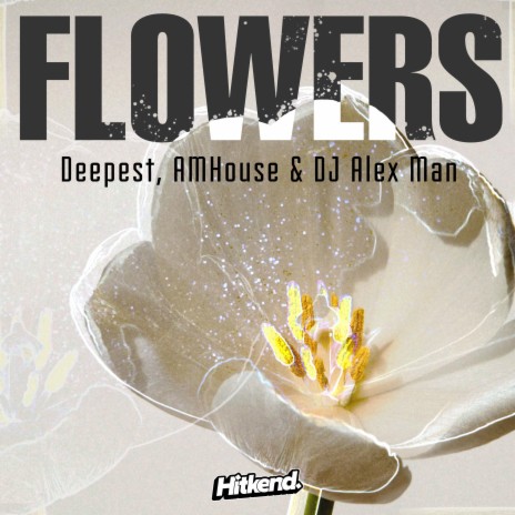 Flowers ft. AMHouse & DJ Alex Man | Boomplay Music
