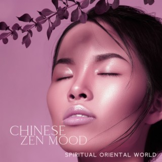 Chinese Zen Mood: Spiritual Oriental World – Asian Meditation, Yoga, Sleep & Amazing Bamboo Flute, Guzheng, Pipa