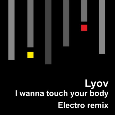 I wanna touch your body (Electro Remix) ft. Electro