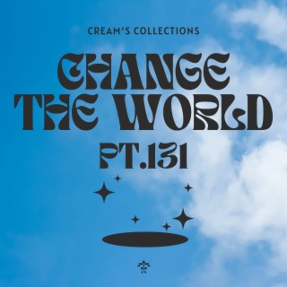 Change The World pt.131