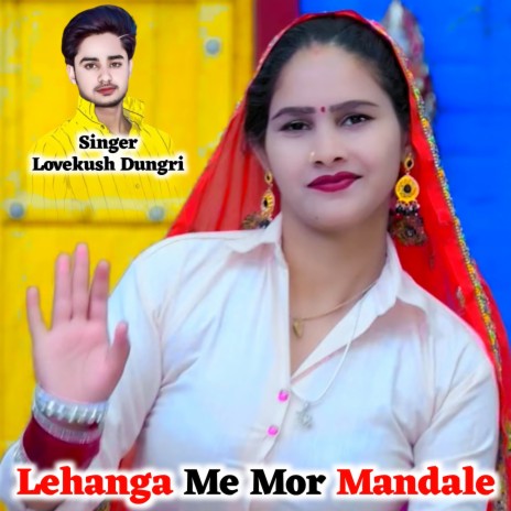 Lehanga Me Mor Mandale ft. Satto Gurjar | Boomplay Music