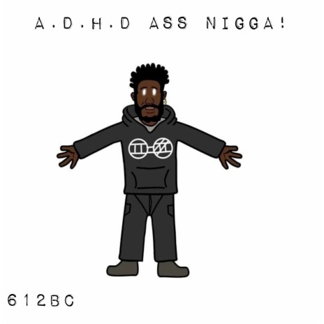 A.D.H.D Ass Nigga! | Boomplay Music