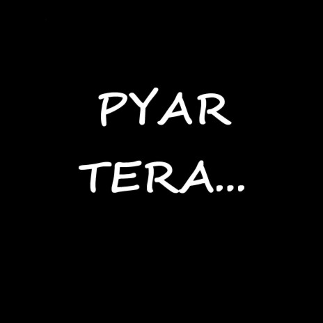 Pyar Tera | Boomplay Music