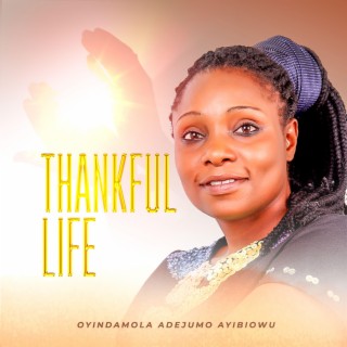 THANKFUL LIFE (IN HONOUR OF DR DK OLUKOYA)