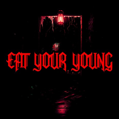 Eat Your Young | Boomplay Music