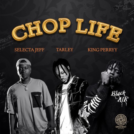 Chop Life ft. Selecta Jeff & King Perryy