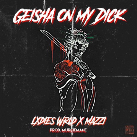 GEISHA ON MY DICK ft. LXDIES WRLD | Boomplay Music