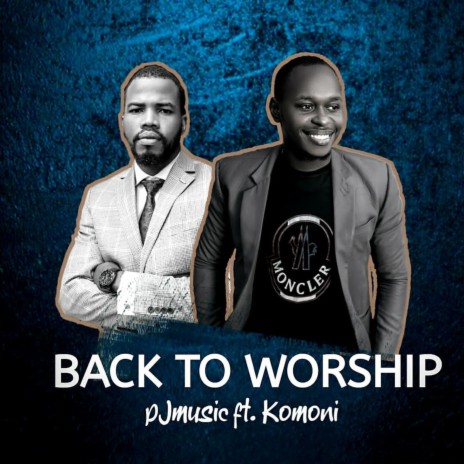 Back to Worship ft. Komoni | Boomplay Music