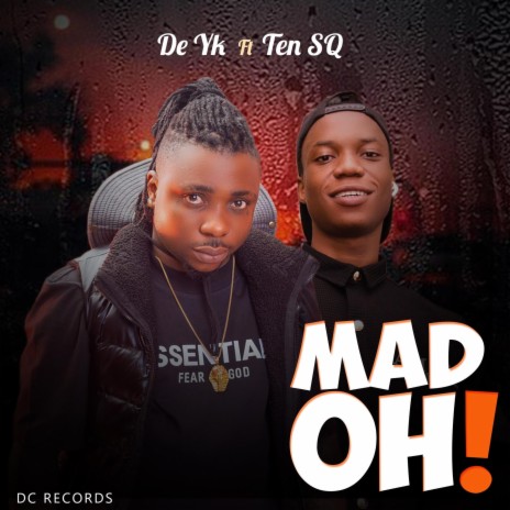 MAD OH ft. Ten SQ | Boomplay Music