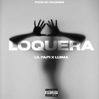 Loquera ft. Lil Papi & Kookies lyrics | Boomplay Music