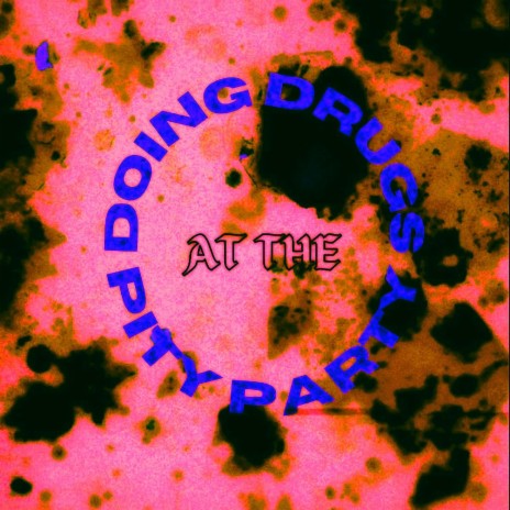 Doing Drugs At The Pity Party | Boomplay Music