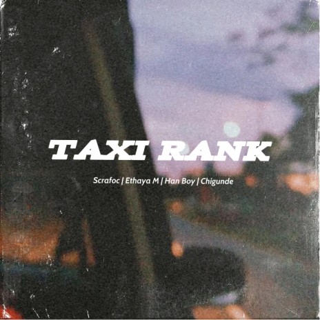 Taxi Rank ft. Ethaya M, Han Boy & Chigunde | Boomplay Music