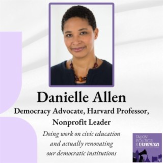 Danielle Allen is a Democracy Advocate, Harvard Professor and Nonprofit Leader who is "doing work on actually renovating our institutions"