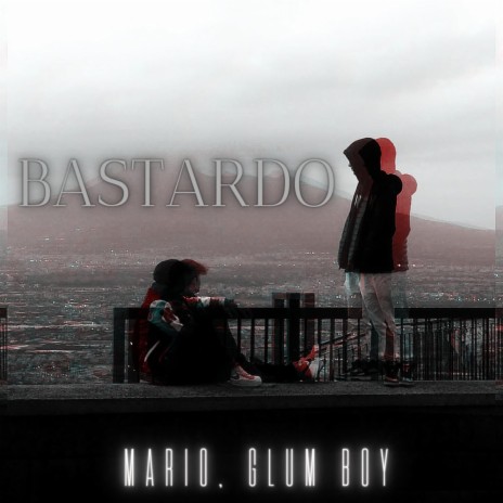 BASTARDO ft. Glum Boy