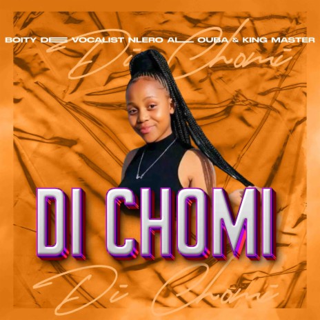 Di Chomi ft. Boity Dee Vocalist & Nhlero All Ouba | Boomplay Music