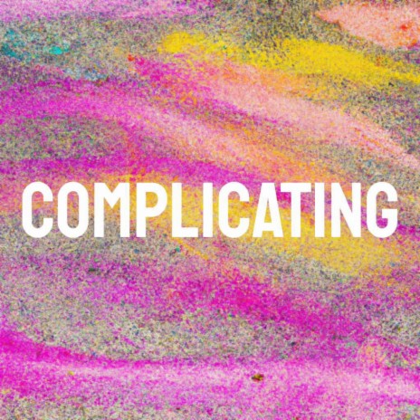 COMPLICATING | Boomplay Music