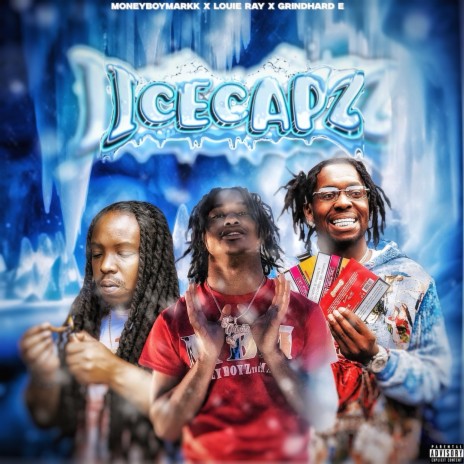 Icecapz ft. Louie Ray & GrindHard E | Boomplay Music
