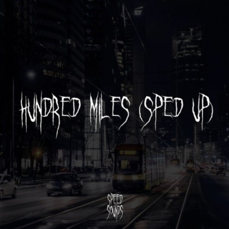 Hundred Miles (Sped up) | Boomplay Music