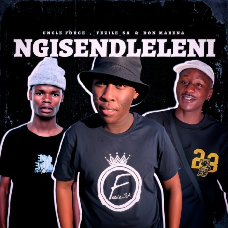 Ngisendleleni ft. Uncle Force SA & Don Mabena | Boomplay Music