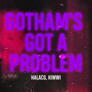Gotham's Got A Problem ft. Kiwwi lyrics | Boomplay Music