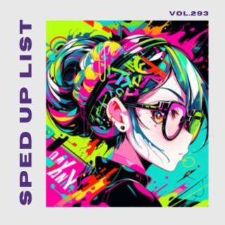 Sped Up List Vol.293 (sped up)