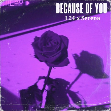 Because Of You ft. Serena | Boomplay Music