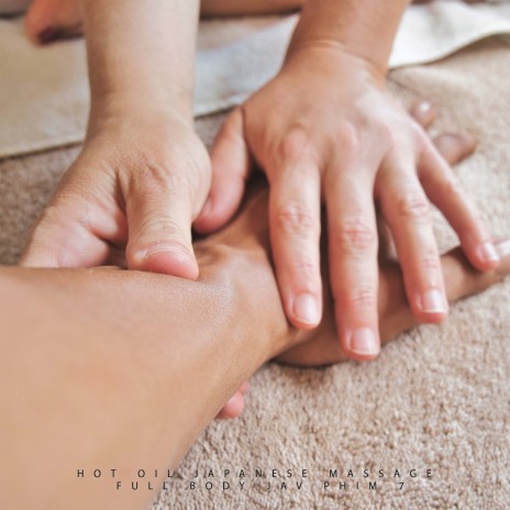 Hot Oil Japanese Massage Full Body Jav Phim 7 ft. Sex Beats | Boomplay Music