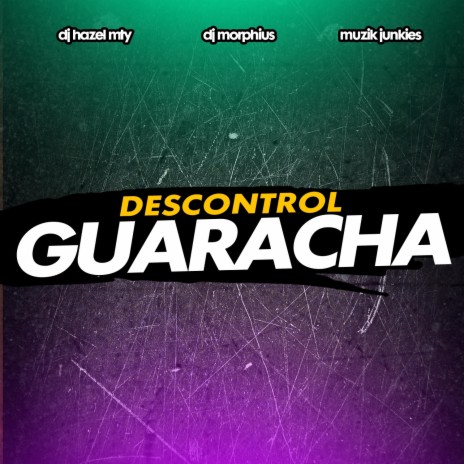 Descontrol Guaracha ft. DJ Hazel Mty & Muzik Junkies | Boomplay Music